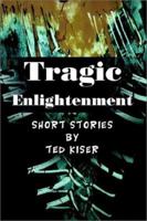 Tragic Enlightenment 0595238734 Book Cover
