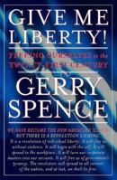 Give Me Liberty: Freeing Ourselves in the Twenty-First Century 0312192673 Book Cover