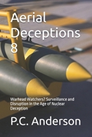 Aerial Deceptions 8: Warhead Watchers? Surveillance and Disruption in the Age of Nuclear Deception B0GKWLP43W Book Cover
