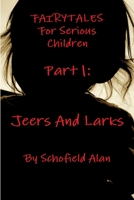 Fairytales For Serious Children Part 1: Jeers and Larks 1300070110 Book Cover