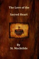 The Love of the Sacred Heart - Primary Source Edition 1530863767 Book Cover