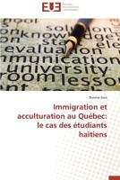 Immigration Et Acculturation Au Qua(c)Bec: Le Cas Des A(c)Tudiants Haatiens 383818761X Book Cover