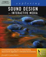 Exploring Sound Design for Interactive Media (Design Exploration Series) 1401881025 Book Cover