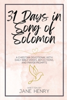 31 Days in Song of Solomon: A Christian Devotional with Daily Bible Verses, Reflections, and Prayer Prompts (Walking Through the Word) B0FPDLQ7J7 Book Cover