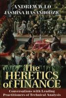 The Heretics of Finance: Conversations with the Leading Practitioners of Technical Analysis 1576603164 Book Cover