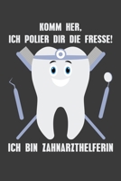 Komm her, ich polier dir die Fresse! Ich bin Zahnarzthelferin: Jahres-Kalender f�r das Jahr 2020 Terminplaner Organizer 170771889X Book Cover