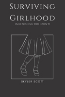 Surviving Girlhood: (And wishing you hadn’t) B0CB2FTPQW Book Cover