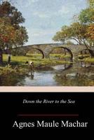 Down the River to the Sea 1987610857 Book Cover