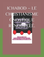 ICHABOD – LE CHRISTIANISME GNOSTIQUE RENOUVELÉ. (FRENCH VERSION) B0G25LTPVS Book Cover