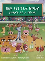 My Little Body Works As A Team 1088052886 Book Cover