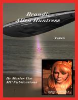 Brandi: Alien Huntress - Taken 1609650190 Book Cover