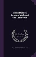ELM Leaf Beetle and White-Marked Tussock Moth 0530471175 Book Cover