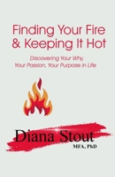 Finding Your Fire & Keeping It Hot 0997422386 Book Cover