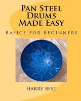 Pan Steel Drums Made Easy: Basics For Beginners 0615272436 Book Cover