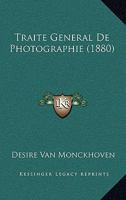 Traite General de Photographie (1880) 116767801X Book Cover