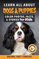 Learn All About Dogs: Color Photos, Facts, and Stories for Kids B0C51X2PRW Book Cover