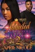 Addicted To A Detroit Savage 2 B08DSSCQMR Book Cover