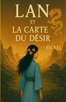 LAN ET LA CARTE DU DÉSIR (French Edition) B0GLGFB5QZ Book Cover