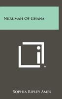 Nkrumah Of Ghana 1258276348 Book Cover