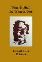 What-Is Shall Be What-Is-Not 1794895701 Book Cover