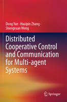 Distributed Cooperative Control and Communication for Multi-Agent Systems 9813367172 Book Cover
