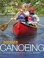 Discover Canoeing: A Complete Introduction to Open Canoeing. James Weir 1906095124 Book Cover