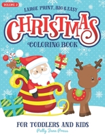 Christmas Coloring Book For Toddlers And Kids Large Print Big And Easy: Vol 2: Cute And Simple Pages to Color for Children in Preschool or Ages 1-3, ... Coloring Books for Toddlers and Kids) 1710380276 Book Cover