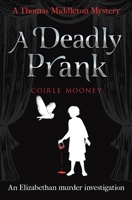 A Deadly Prank: An Elizabethan murder mystery (Thomas Middleton Mysteries) 0854958967 Book Cover
