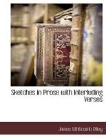 Sketches in Prose with Interluding Verses 1279487267 Book Cover