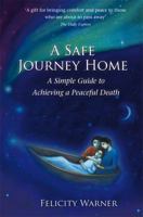 A Safe Journey Home: A Simple Guide to Achieving a Peaceful Death 1848502079 Book Cover