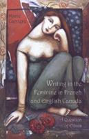 Writing in the Feminine in French and English Canada: A Question of Ethics 0802036201 Book Cover