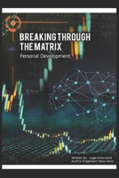 Breaking Through The Matrix: Personal Development guide B0CW95WK1H Book Cover