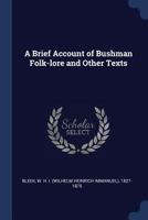 A Brief Account of Bushman Folk-lore and Other Texts 1437447279 Book Cover