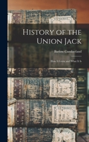 History of the Union Jack [microform]: How It Grew and What It Is 1014158745 Book Cover