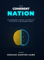 THE COHERENT NATION: The Neuroeconomic Blueprint for Productivity in the Age of AI and Intangibles (The Coherence Code) 8785520071 Book Cover