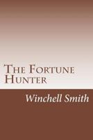 The Fortune Hunter: A Comedy in Four Acts 1516892321 Book Cover