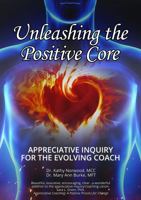 Appreciative Inquiry for the Evolving Coach: Unleashing the Positive Core B0G4412WPB Book Cover