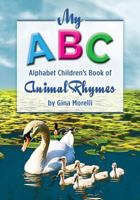 My ABC Alphabet Children's Book of Animal Rhymes 1536878855 Book Cover