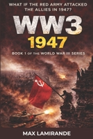 WW3 1947: BOOK 1 OF THE WORLD WAR III SERIES B0GZKHMQKD Book Cover