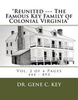 Reunited --- The Famous Key Family of Colonial Virginia: Vol. 2 of 4 Pages 444 - 893 1499125828 Book Cover