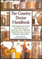 The Country Doctor Handbook: Old-fashioned Cures That Prevent Pain, Obsesity, Heart Disease, Cancer, Diabetes and More 1932470670 Book Cover