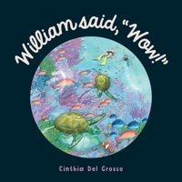 William said, "Wow!": A Story That Explores The Special Relationship Shared by a Boy and His Grandpa. 0648887707 Book Cover