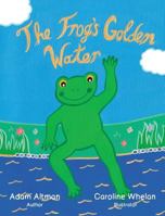 The Frog's Golden Water 1642042129 Book Cover