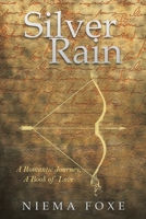 Silver Rain: A Romantic Journey, a Book of Love 1489742689 Book Cover