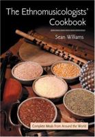 The Ethnomusicologists' Cookbook: Complete Meals from Around the World 041597819X Book Cover