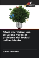 Fitasi microbica: una soluzione verde al problema dei fosfati nell'ambiente (Italian Edition) 6208341981 Book Cover