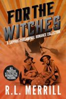 For The Witches: A Sapphic Paranormal Romance Collection (Sapphic Collections) 1953433294 Book Cover