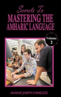 Secrets to mastering the Amharic Language: Learn and speak Amharic as if you were born in Ethiopia B0C6BSZ2NZ Book Cover