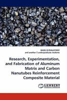 Research, Experimentation, and Fabrication of Aluminum Matrix and Carbon Nanutubes Reinforcement Composite Material 3843360804 Book Cover