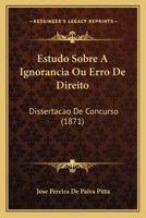 Estudo Sobre A Ignorancia Ou Erro De Direito ...... 116832663X Book Cover